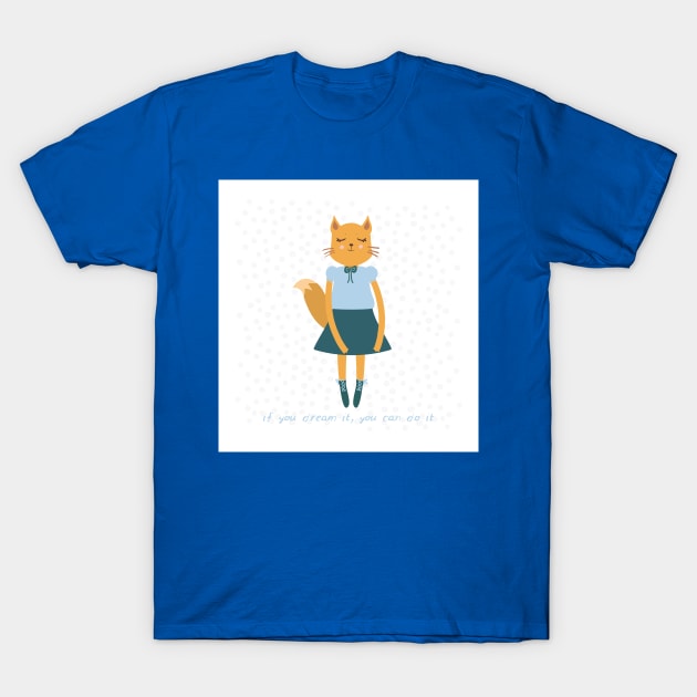 Fox Girl in Dress. If you dream it, you can do it T-Shirt by EkaterinaP